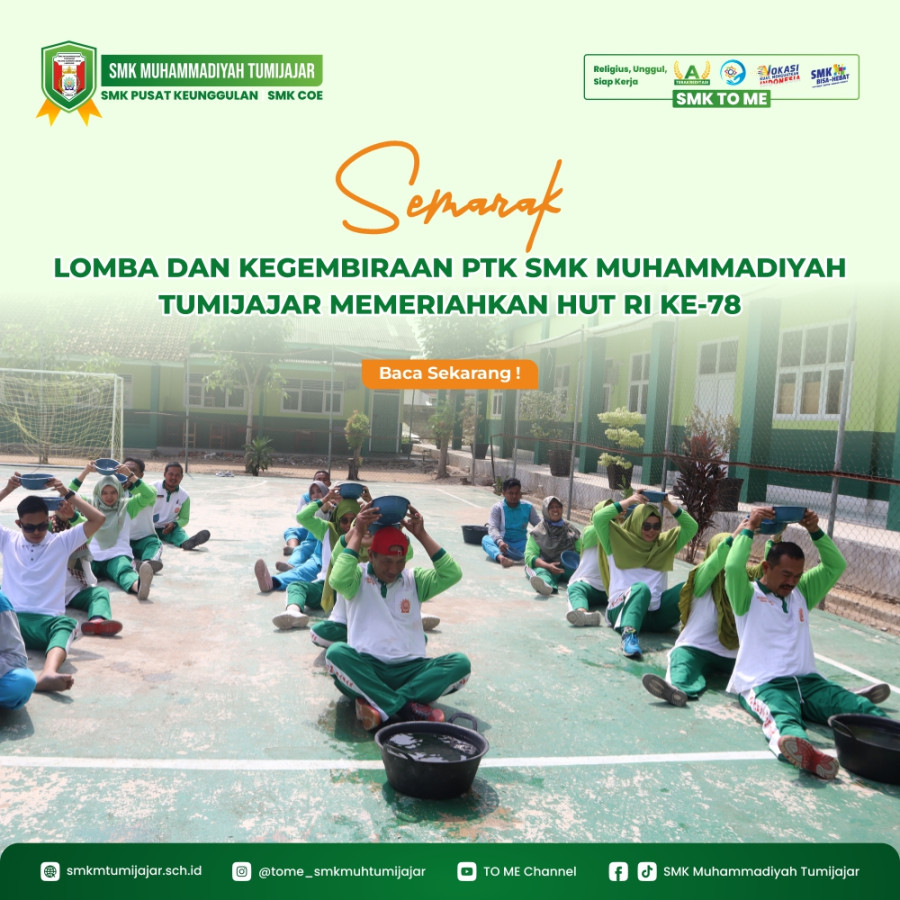 SEMARAK LOMBA DAN KEGEMBIRAAN PTK SMK MUHAMMADIYAH TUMIJAJAR MEMERIAHKAN HUT RI KE-78