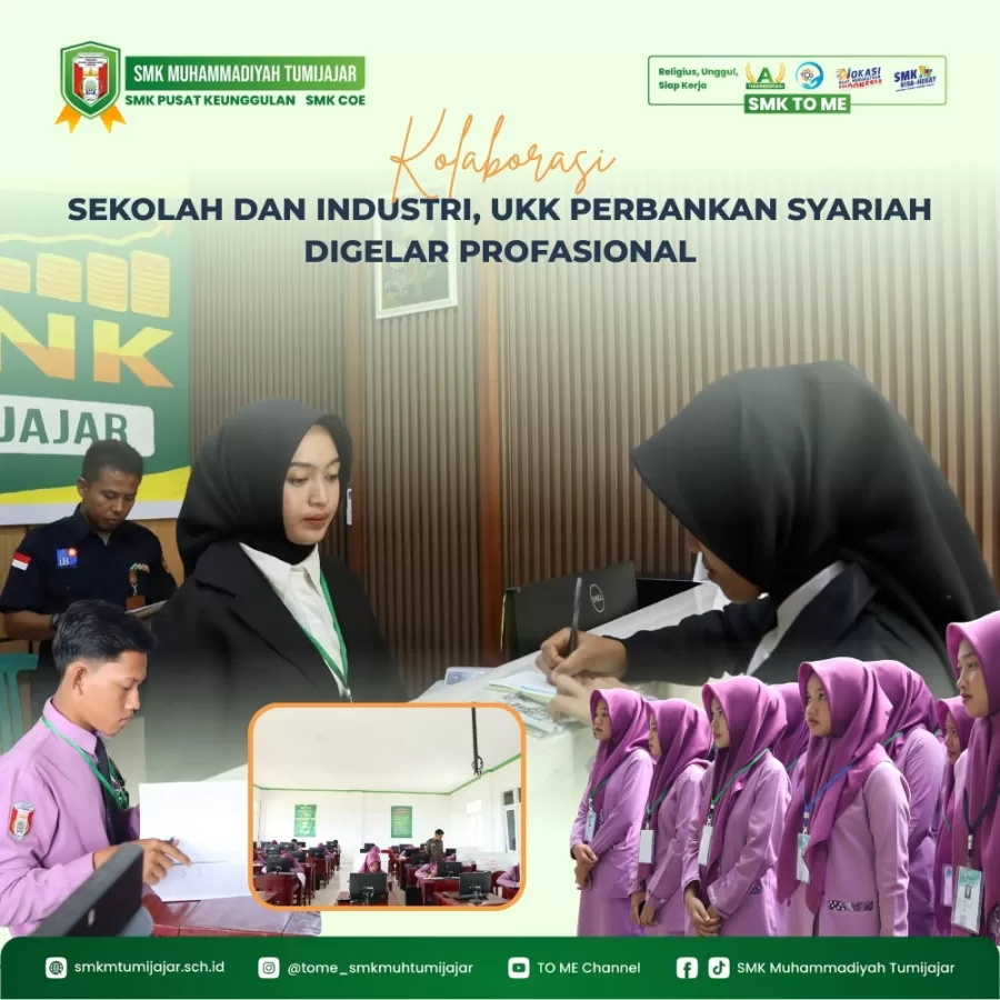 KOLABORASI SEKOLAH DAN INDUSTRI, UKK PERBANKAN SYARIAH DIGELAR PROFASIONAL
