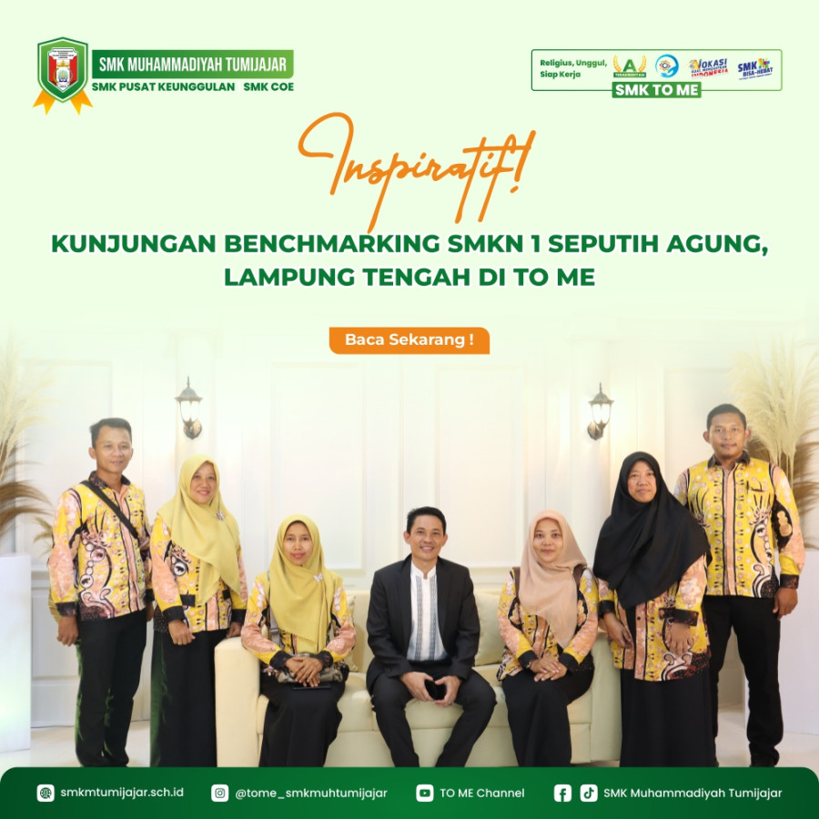 INSPIRATIF! KUNJUNGAN BENCHMARKING SMKN 1 SEPUTIH AGUNG, LAMPUNG TENGAH DI TO ME