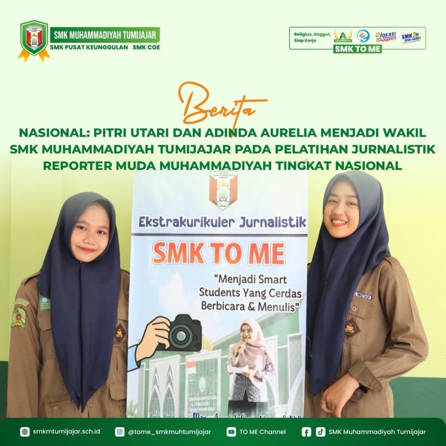   BERITA NASIONAL: PITRI UTARI DAN ADINDA AURELIA MENJADI WAKIL SMK MUHAMMADIYAH TUMIJAJAR PADA PELATIHAN JURNALISTIK REPORTER MUDA MUHAMMADIYAH TINGKAT NASIONAL