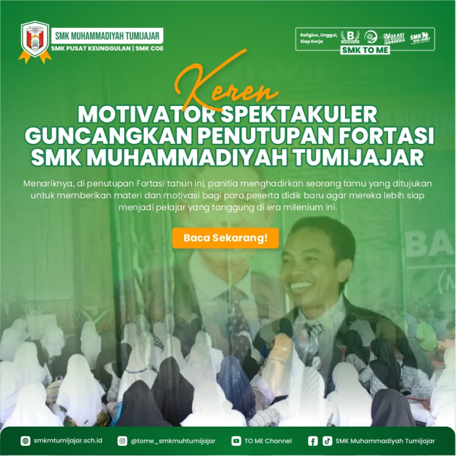 KEREN! MOTIVATOR SPEKTAKULER GUNCANGKAN PENUTUPAN FORTASI SMK MUHAMMADIYAH TUMIJAJAR