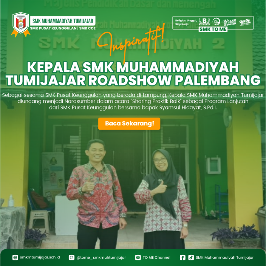 INSPIRATIF ! KEPALA SMK MUHAMMADIYAH TUMIJAJAR ROADSHOW PALEMBANG