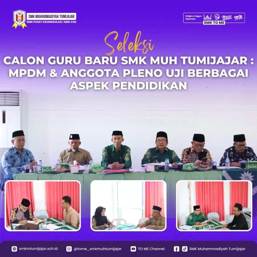 SELEKSI CALON GURU BARU SMK MUH TUMIJAJAR: MPDM & ANGGOTA PLENO UJI BERBAGAI ASPEK PENDIDIKAN