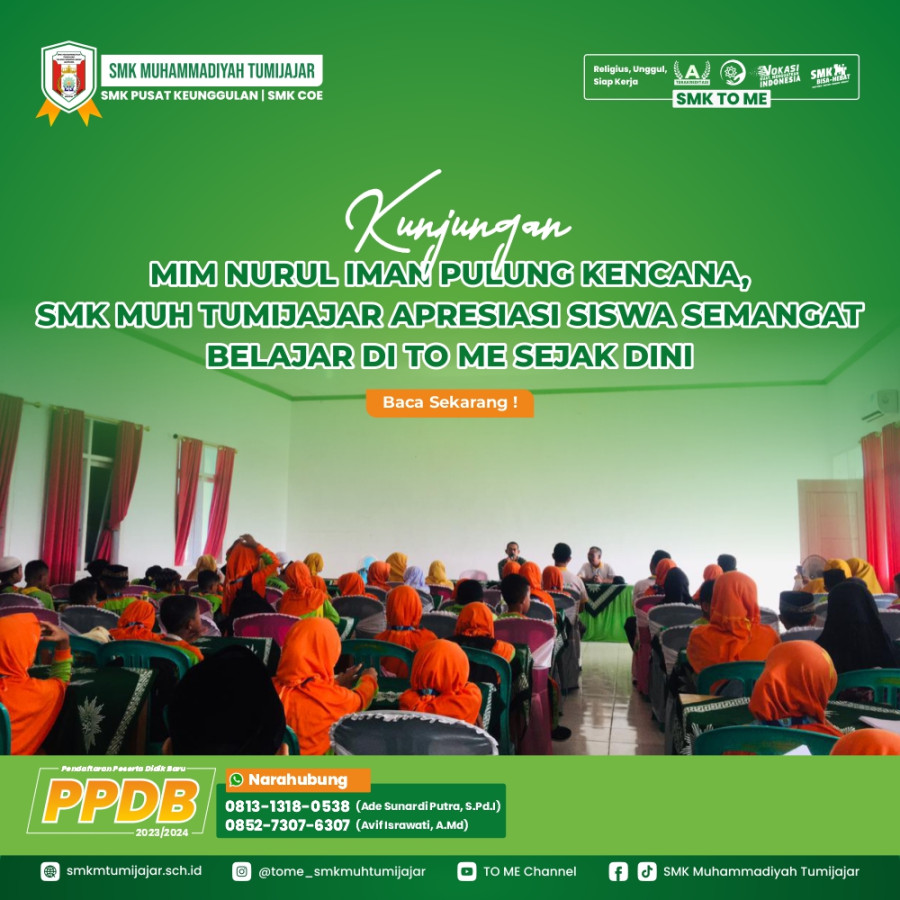 KUNJUNGAN MIM NURUL IMAN PULUNG KENCANA, SMK MUH TUMIJAJAR APRESIASI SISWA SEMANGAT BELAJAR DI TO ME SEJAK DINI