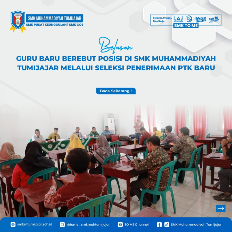 BELASAN GURU BARU BEREBUT POSISI DI SMK MUHAMMADIYAH TUMIJAJAR MELALUI SELEKSI PENERIMAAN PTK BARU