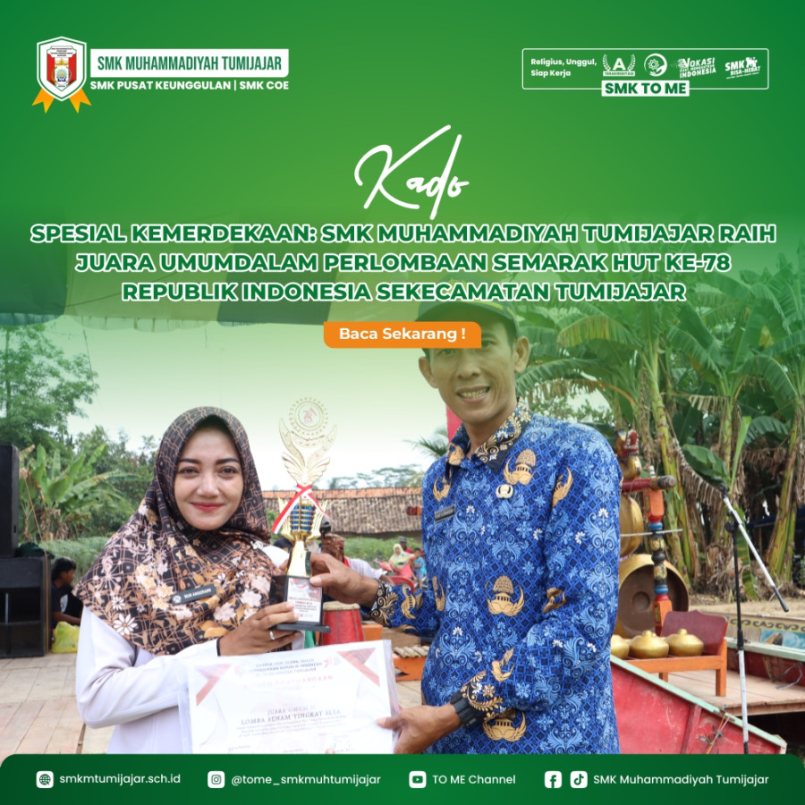 KADO SPESIAL KEMERDEKAAN: SMK MUHAMMADIYAH TUMIJAJAR RAIH JUARA UMUM DALAM PERLOMBAAN SEMARAK HUT KE-78 REPUBLIK INDONESIA SEKECAMATAN TUMIJAJAR