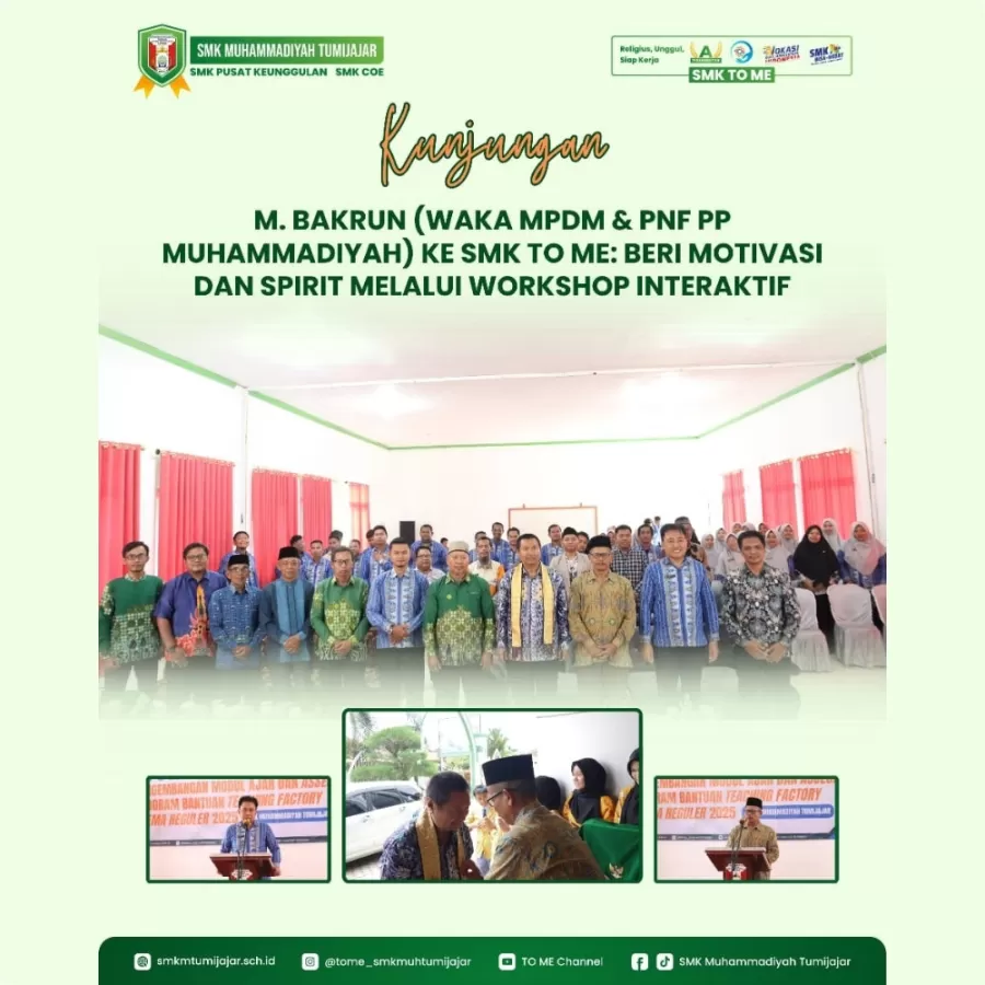 KUNJUNGAN M. BAKRUN (WAKA MPDM &PNF PP MUHAMMADIYAH) KE SMK TO ME: BERI MOTIVASI DAN SPIRIT MELALUI WORKSHOP INTERAKTIF